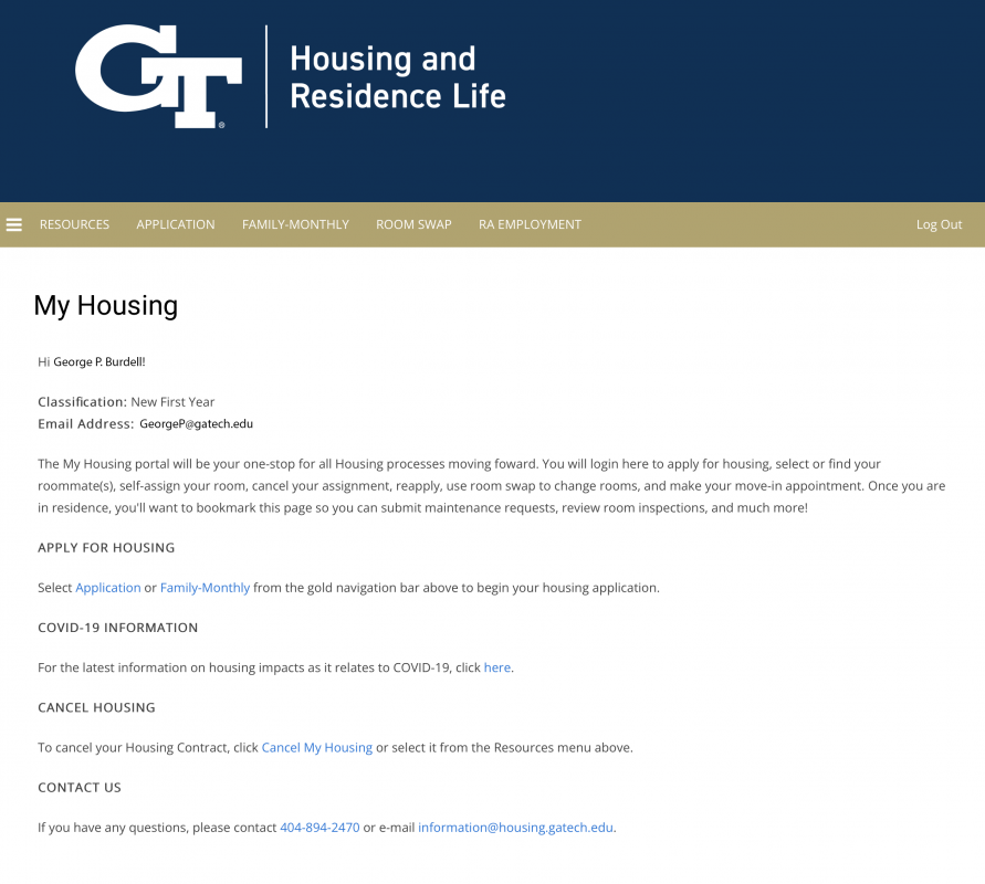 Upon logging into the housing portal, you'll see your classification and email address we have on file for you, as well as other important information for (potential) residents.  Action item on this page (to start your application): Click "Application" in the gold bar at the top of the page.